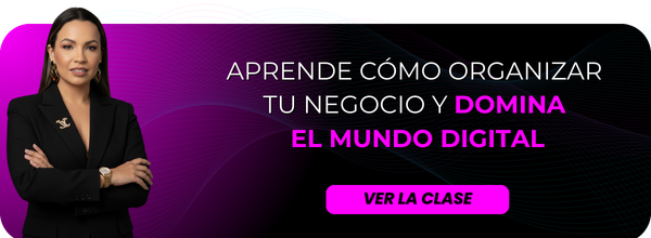 Aprende cómo organizar tu negocio y domina el mundo digital